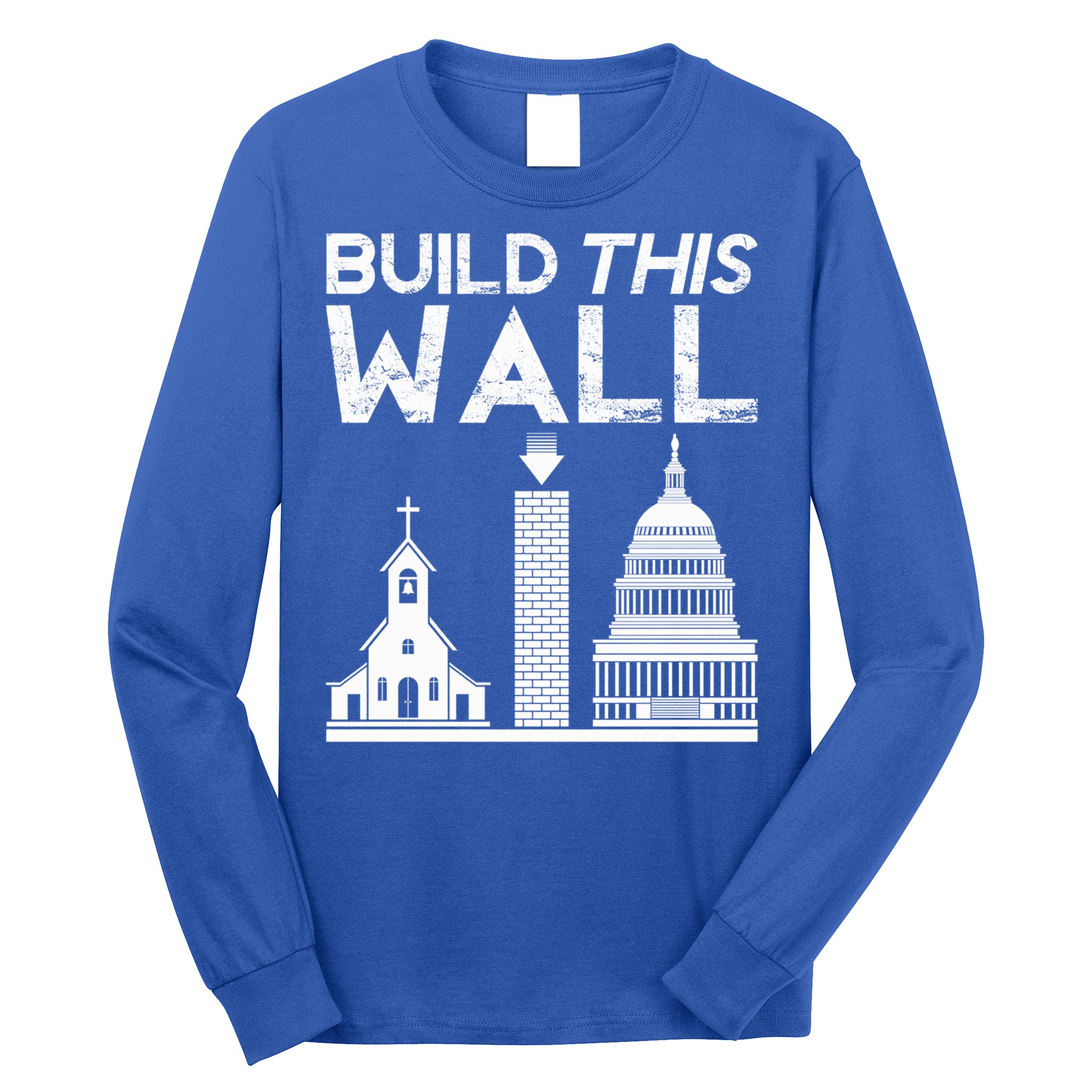 Build This Wall Separation Of Church And State Usa Gift Long Sleeve Shirt
