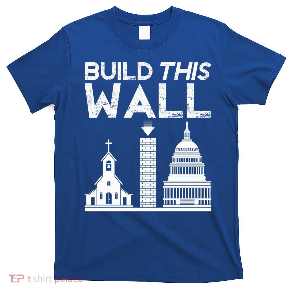 Build This Wall Separation Of Church And State Usa Gift T-Shirt