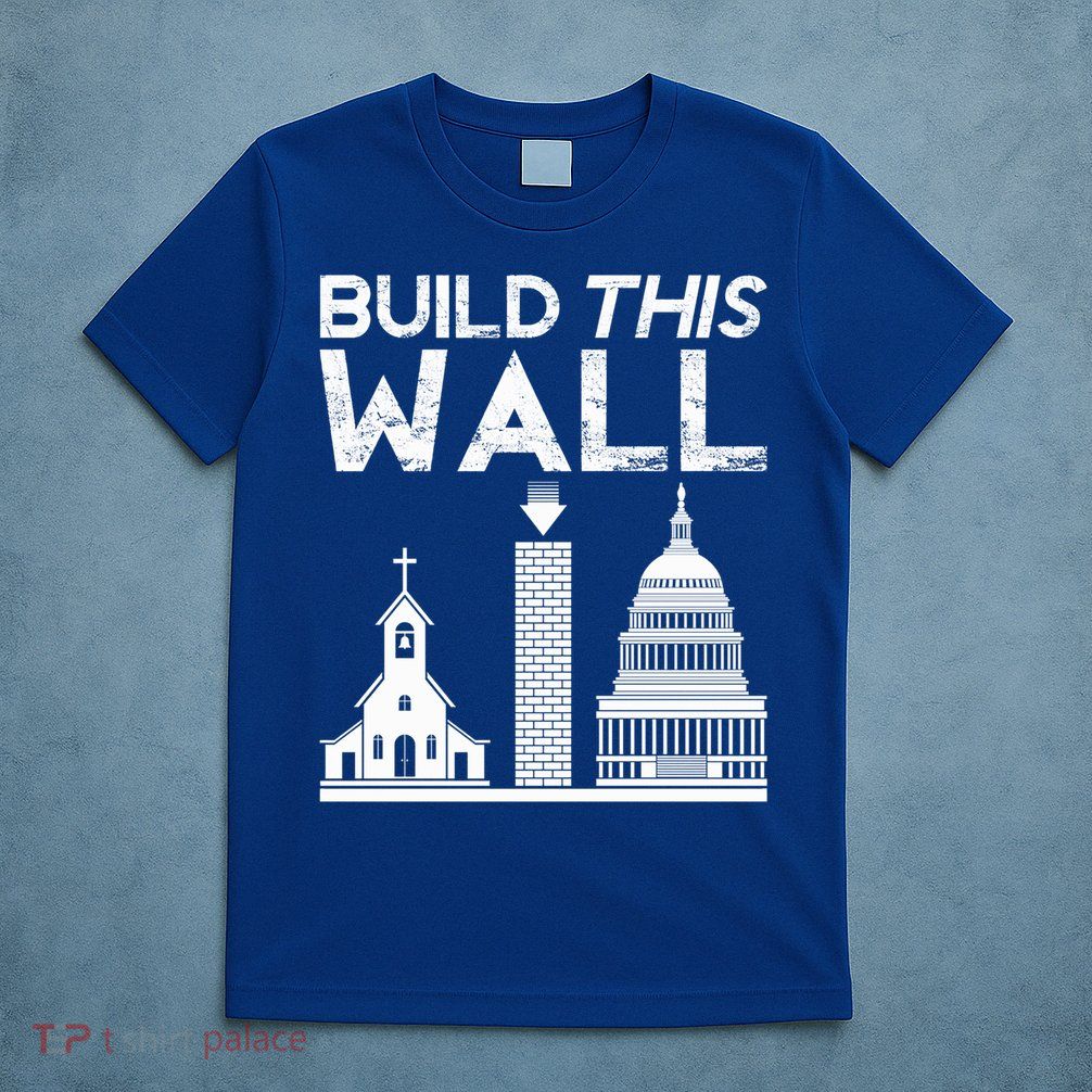Build This Wall Separation Of Church And State Usa Gift T-Shirt