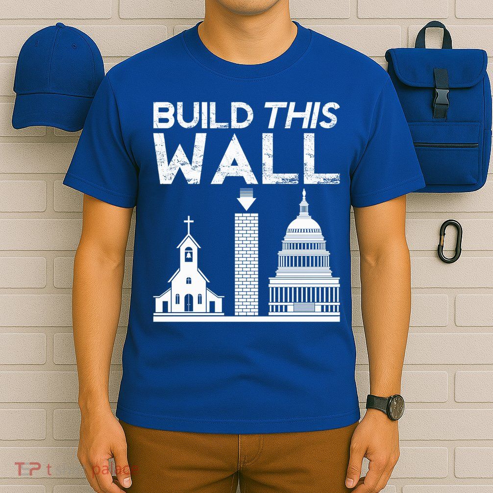 Build This Wall Separation Of Church And State Usa Gift T-Shirt