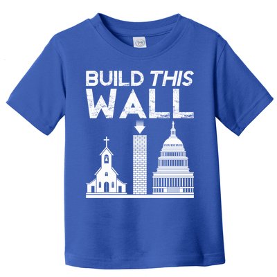 Build This Wall Separation Of Church And State Usa Gift Toddler T-Shirt