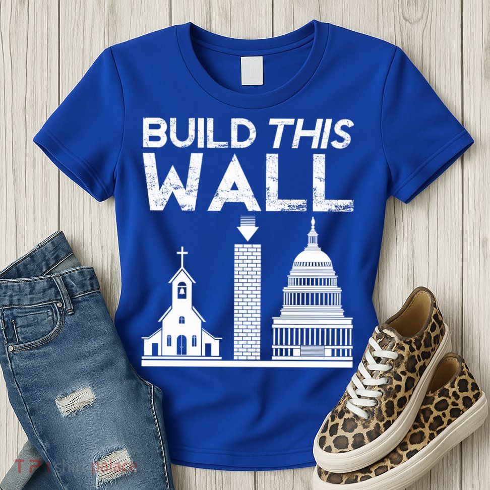 Build This Wall Separation Of Church And State Usa Gift Womens T-Shirt