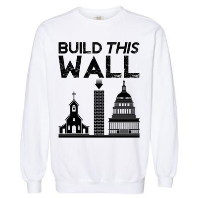 Build This Wall Separation Of Church And State Usa Gift Garment-Dyed Sweatshirt