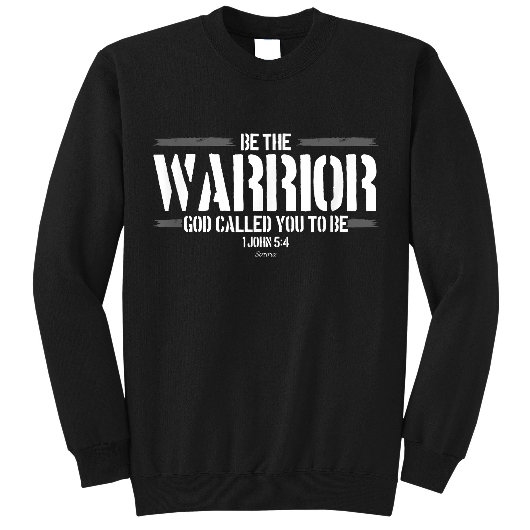 Be The Warrior God Called You To Be Gift For Mens Christian Gift Tall Sweatshirt