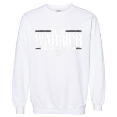 Be The Warrior God Called You To Be Gift For Mens Christian Gift Garment-Dyed Sweatshirt