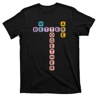 Better Together Words Game For Unity And Collaboration T-Shirt