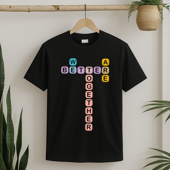 Better Together Words Game For Unity And Collaboration T-Shirt