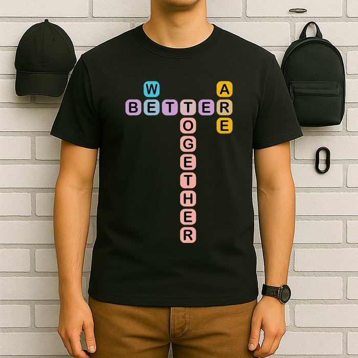 Better Together Words Game For Unity And Collaboration T-Shirt