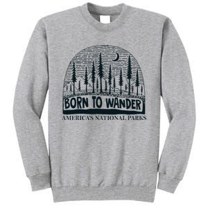 Born To Wander AmericaS National Parks Nature Tall Sweatshirt