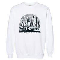 Born To Wander AmericaS National Parks Nature Garment-Dyed Sweatshirt