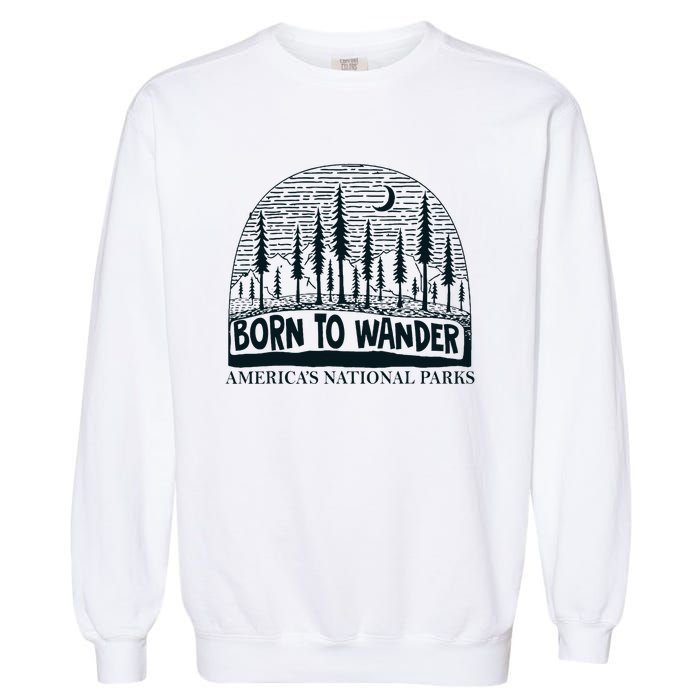 Born To Wander AmericaS National Parks Nature Garment-Dyed Sweatshirt