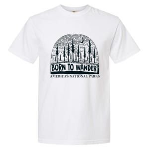 Born To Wander AmericaS National Parks Nature Garment-Dyed Heavyweight T-Shirt