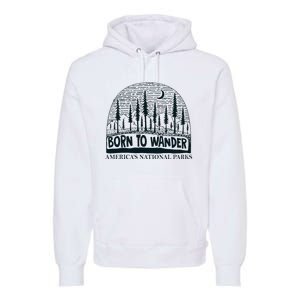 Born To Wander AmericaS National Parks Nature Premium Hoodie