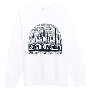 Born To Wander AmericaS National Parks Nature Premium Crewneck Sweatshirt