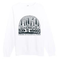 Born To Wander AmericaS National Parks Nature Premium Crewneck Sweatshirt