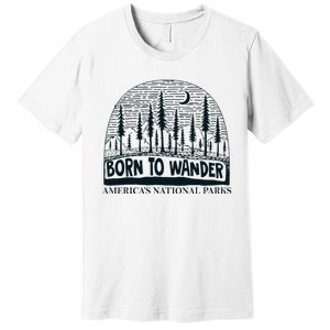 Born To Wander AmericaS National Parks Nature Premium T-Shirt