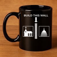 Build This Wall Ironic Separate Church And State Funny 11oz C Handle Ceramic Mug