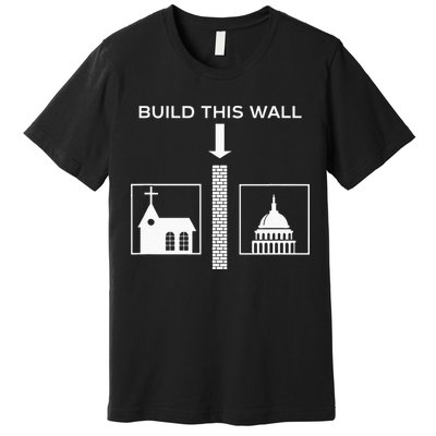 Build This Wall Ironic Separate Church And State Funny Premium T-Shirt