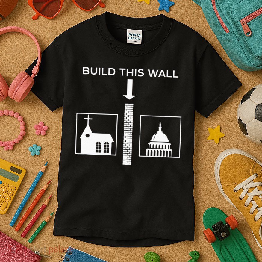 Build This Wall Ironic Separate Church And State Funny Kids T-Shirt