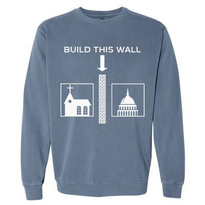 Build This Wall Ironic Separate Church And State Funny Garment-Dyed Sweatshirt