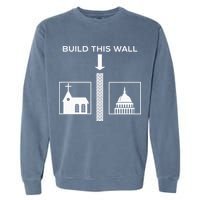 Build This Wall Ironic Separate Church And State Funny Garment-Dyed Sweatshirt