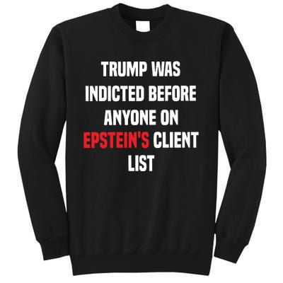 Bauman Trump Was Indicted Before Anyone On Epstein’S Client List Tall Sweatshirt