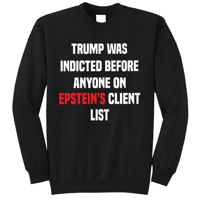 Bauman Trump Was Indicted Before Anyone On Epstein’S Client List Tall Sweatshirt