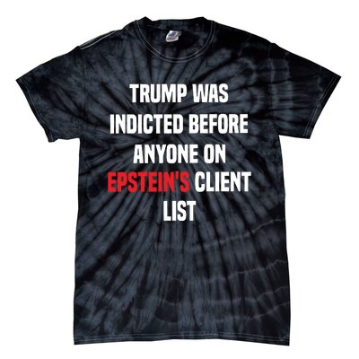 Bauman Trump Was Indicted Before Anyone On Epstein’S Client List Tie-Dye T-Shirt