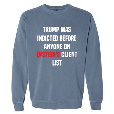 Bauman Trump Was Indicted Before Anyone On Epstein’S Client List Garment-Dyed Sweatshirt