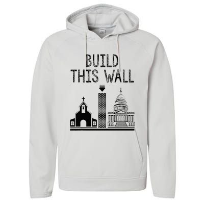 Build This Wall Ironic Separate Church And State Performance Fleece Hoodie