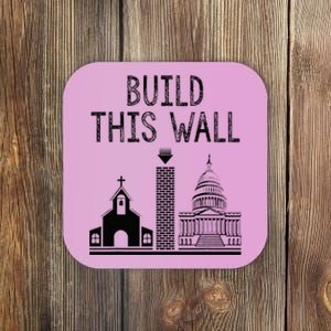 Build This Wall Ironic Separate Church And State Coaster