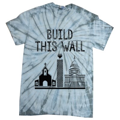 Build This Wall Ironic Separate Church And State Tie-Dye T-Shirt