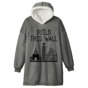 Build This Wall Ironic Separate Church And State Hooded Wearable Blanket