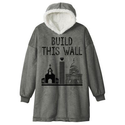 Build This Wall Ironic Separate Church And State Hooded Wearable Blanket