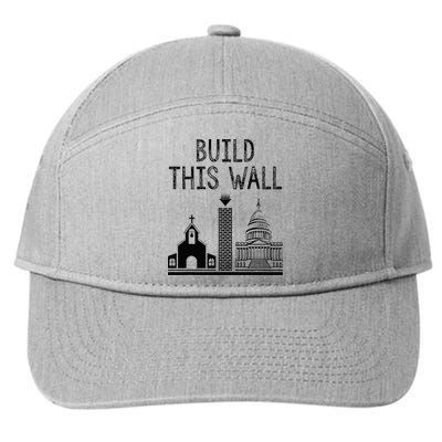 Build This Wall Ironic Separate Church And State 7-Panel Snapback Hat