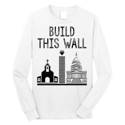 Build This Wall Ironic Separate Church And State Long Sleeve Shirt