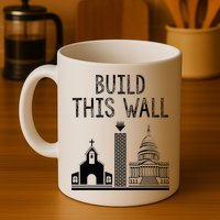 Build This Wall Ironic Separate Church And State Mug
