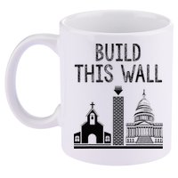Build This Wall Ironic Separate Church And State 11oz C Handle Ceramic Mug
