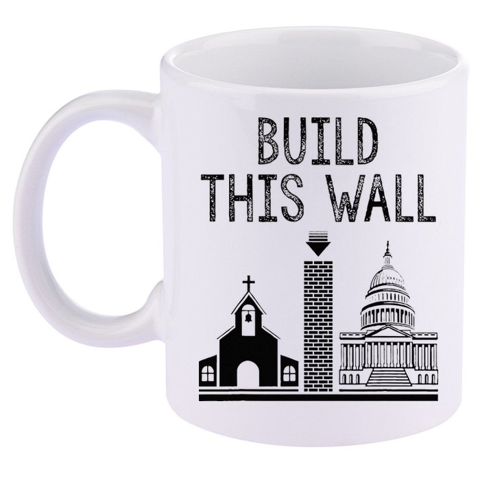 Build This Wall Ironic Separate Church And State 11oz C Handle Ceramic Mug