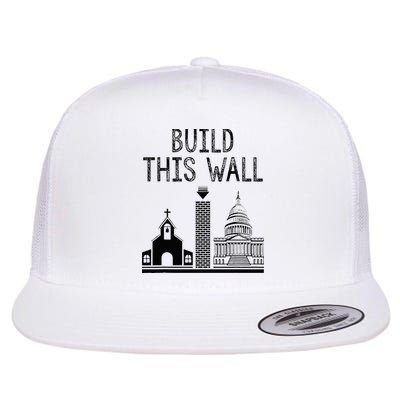 Build This Wall Ironic Separate Church And State Flat Bill Trucker Hat