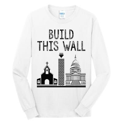 Build This Wall Ironic Separate Church And State Tall Long Sleeve T-Shirt