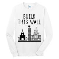 Build This Wall Ironic Separate Church And State Tall Long Sleeve T-Shirt