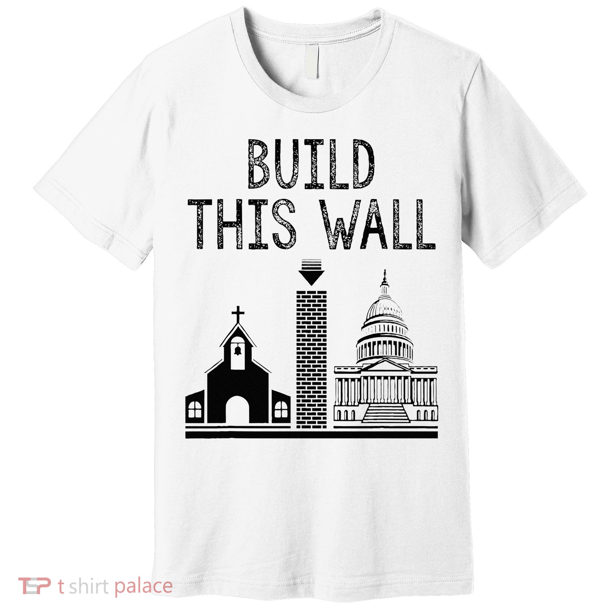 Build This Wall Ironic Separate Church And State Premium T-Shirt