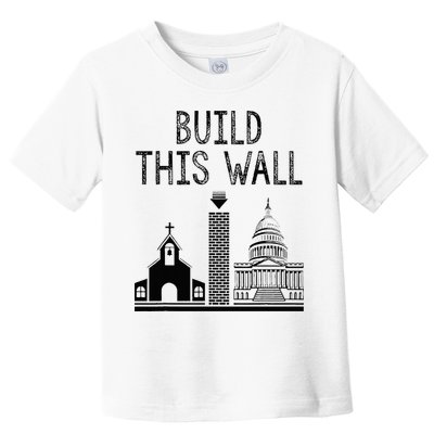 Build This Wall Ironic Separate Church And State Toddler T-Shirt