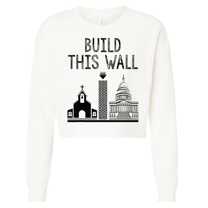 Build This Wall Ironic Separate Church And State Cropped Pullover Crew