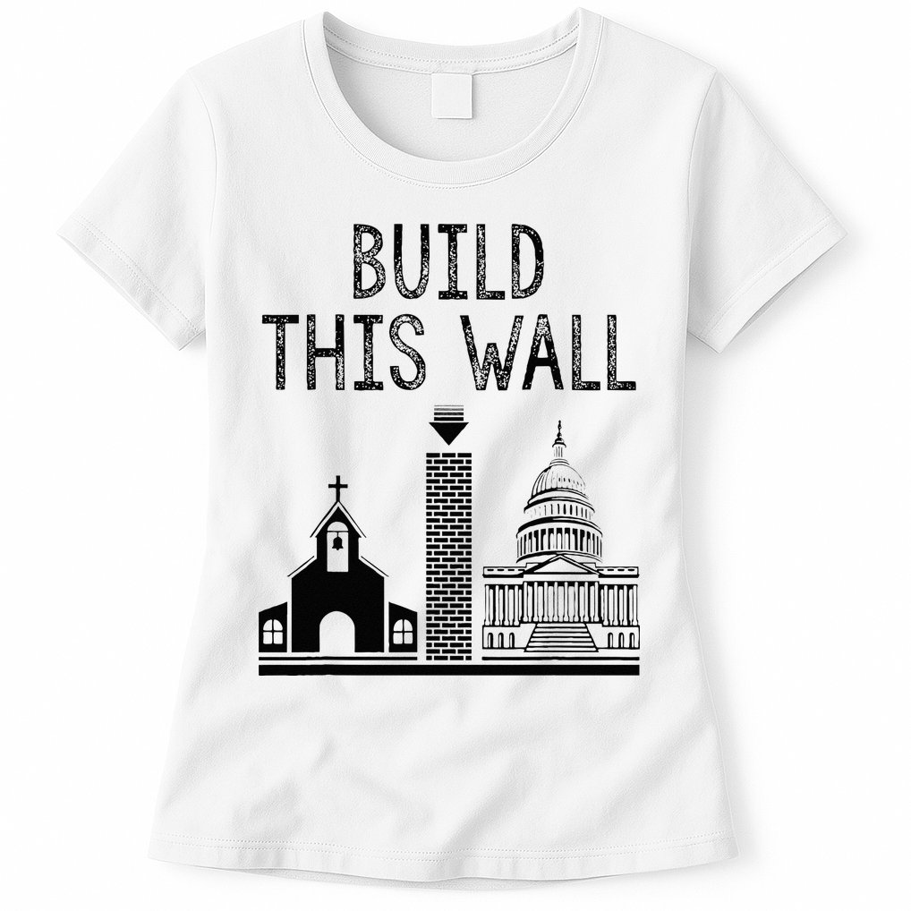 Build This Wall Ironic Separate Church And State Womens T-Shirt