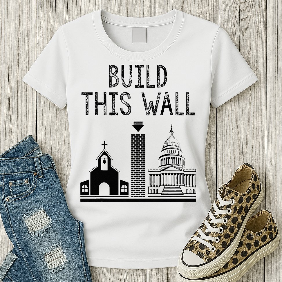 Build This Wall Ironic Separate Church And State Womens T-Shirt