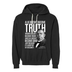 Booker T. Washington Lie Truth Evil Good Black History Month Garment-Dyed Fleece Hoodie