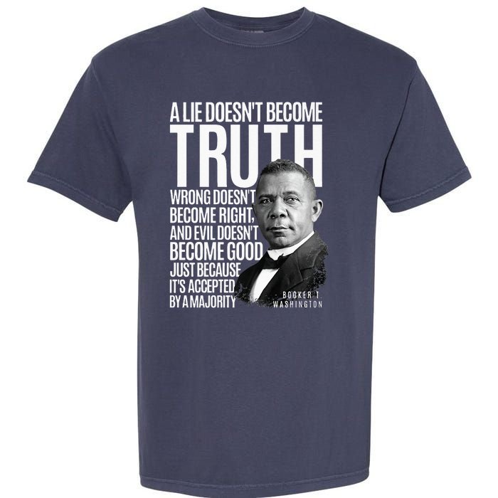 Booker T. Washington Lie Truth Evil Good Black History Month Garment-Dyed Heavyweight T-Shirt