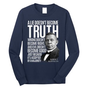 Booker T. Washington Lie Truth Evil Good Black History Month Long Sleeve Shirt